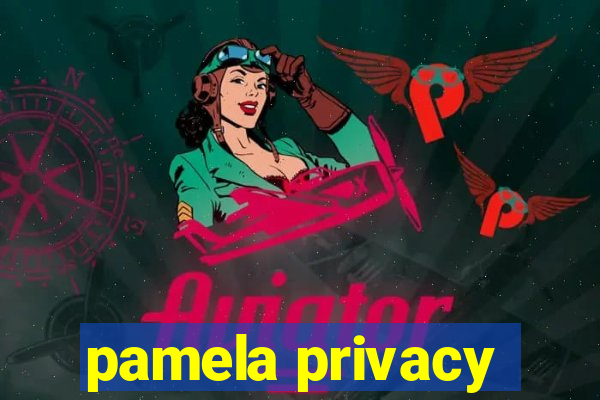 pamela privacy